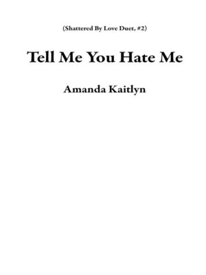cover image of Tell Me You Hate Me